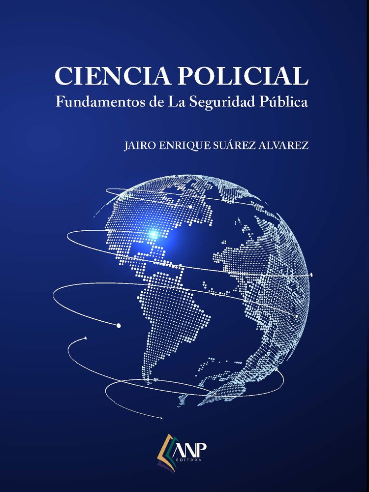 Capa oficial de Ciencia Policial: Fundamentos de la Seguridad Pública, de Jairo Enrique Suárez Alvarez, ANP Editora